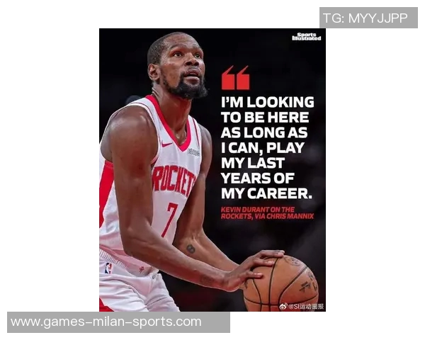 杜兰特坦言对太阳无怨无悔仍深爱雷霆希望在火箭结束职业生涯